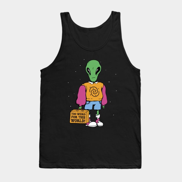 Too Weird For This World Tank Top by Bruno Pires